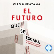 el futuro que se escapa (audiolibro)-ciro murayama-9786076390863
