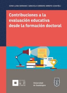 contribuciones a la evaluacion educativa desde la formacion doctoral (ebook)-edna luna serrano-dolores graciela cordero arroyo-adan moises garcia medina-9786077427063