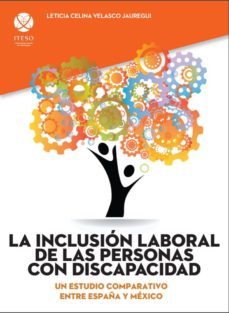 la inclusion laboral de las personas con discapacidad: un estudio comparativo entre españa y mexico (ebook)-9786078528363