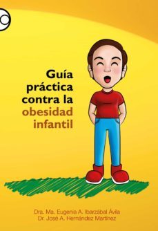 guia practica contra la obesidad infantil (ebook)-ma. eugenia a. ibarzabal avila-jose a. hernandez martinez-9786078781263