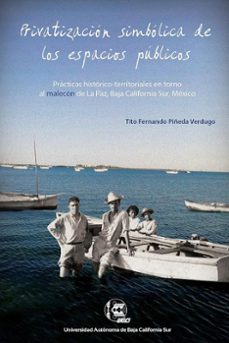 privatizacion simbolica de los espacios publicos (ebook)-tito fernando piñeda verdugo-9786078925063