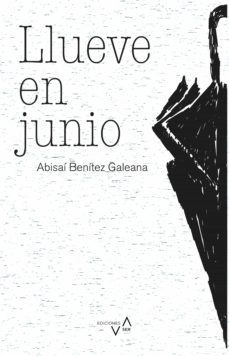 llueve en junio (ebook)-abisai benitez galeana-9786079918163