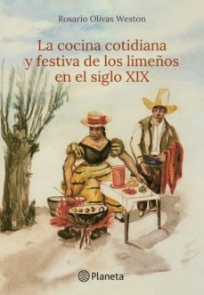 la cocina cotidiana y festiva de los limeños en el siglo xix (ebook)-rosario olivas weston-9786123193263