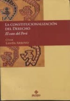 la constitucionalizacion del derecho-cesar landa arroyo-9786123250263