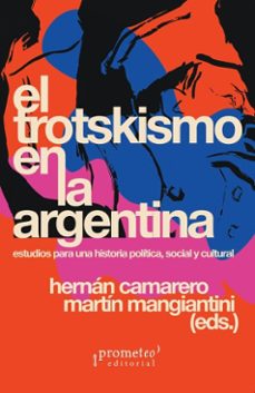 el trotskismo en la argentina (ebook)-hernán camarero-martín mangiantini-diego ceruso-9786313230563