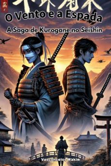 a espada e o vento: a saga de kurogane no seishin (ebook)-reis wakim vasconcelos-9786501179063