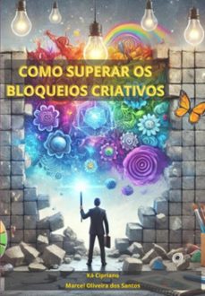 como superar os bloqueios criativos (ebook)-ká cipriano; marcel oliveira dos santos-9786501466163