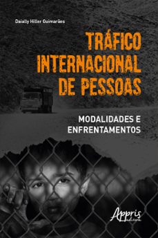 trafico internacional de pessoas: modalidades e enfrentamentos (ebook)-daially hiller guimarães-9786525039763