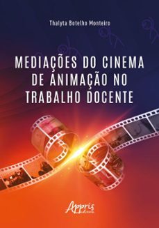 mediaçes do cinema de animaço no trabalho docente (ebook)-thalyta botelho monteiro-9786525066363