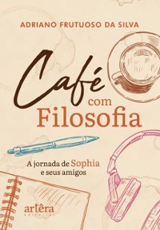 cafe com filosofia: a jornada de sophia e seus amigos (ebook)-adriano frutuoso da silva-9786525088563
