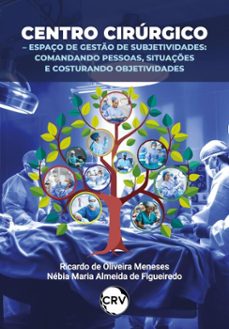 centro cirurgico  espaço de gesto de subjetividades (ebook)-ricardo de oliveira meneses-nébia maria almeida de figueiredo-9786525173863