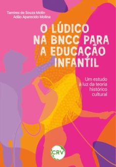 o lúdico na bncc para a educação infantil (ebook)-tamires de souza molin-adão aparecido molina-9786525175263