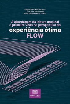 a abordagem da leitura musical a primeira vista na perspectiva da experiencia otima - flow (ebook)-cláudia de araújo marques-lúcia silva barrenechea-maria teresa madeira pereira-9786525241463