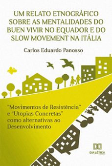 um relato etnografico sobre as mentalidades do buen vivir no equador e do slow movement na italia (ebook)-carlos eduardo panosso-9786525246963