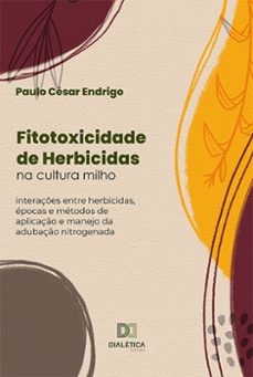 fitotoxicidade de herbicidas na cultura milho (ebook)-paulo césar endrigo-9786525263663