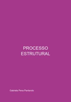 processo estrutural e sua compatibilidade com outras vertentes juridicas (ebook)-gabriela pena pantaroto-9786526634363