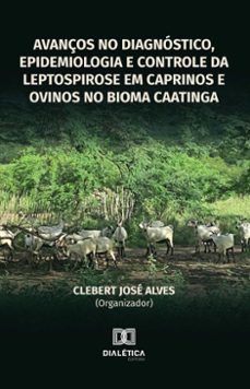 avanços no diagnóstico, epidemiologia e controle da leptospirose em caprinos e ovinos no bioma caatinga (ebook)-clebert alves-9786527035763