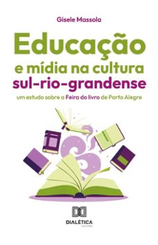 educação e mídia na cultura sul-rio-grandense (ebook)-gisele massola-9786527048763