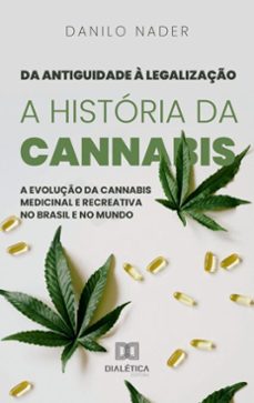 da antiguidade a legalizaço: a historia da cannabis (ebook)-danilo nader-9786527085263
