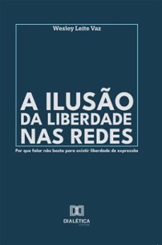 a iluso da liberdade nas redes (ebook)-wesley leite vaz-9786527092063