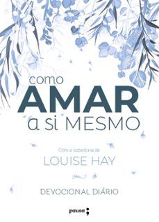como amar a si mesmo com a sabedoria de louise hay (ebook)-louise l. hay-robert holden-9786550700263