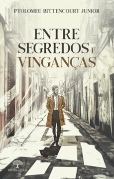 entre segredos e vinganças (ebook)-ptolomeu bittencourt junior-9786552392763