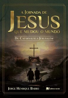 a jornada de jesus que mudou o mundo (ebook)-jorge henrique barro-9786553722163