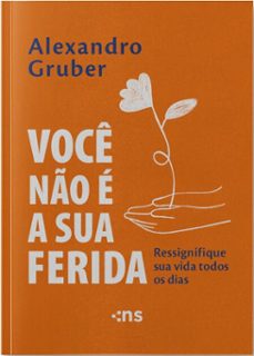 voce no e a sua ferida (ebook)-alexandro gruber-9786555619263