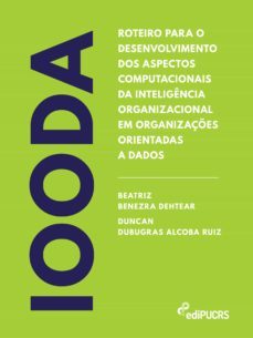 roteiro para o desenvolvimento dos aspectos computacionais da inteligencia organizacional em organizaçes orientadas a dados  iooda (ebook)-beatriz benezra dehtear-duncan dubugras alcoba ruiz-9786556230863