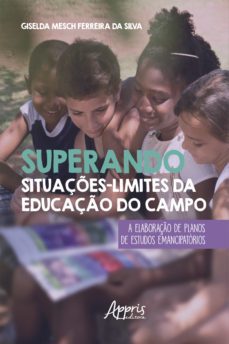 superando situaçes-limites da educaço do campo: (ebook)-giselda mesch ferreira da silva-9786558207863