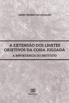 a extenso dos limites objetivos da coisa julgada (ebook)-abner teixeira de carvalho-9786559560363