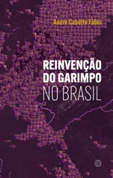 reinvenço do garimpo no brasil (ebook)-andré cabette fábio-9786586464863