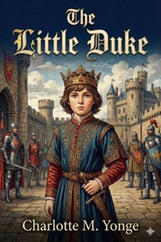 the little duke: richard the fearless (ebook)-charlotte m. yonge-9786726553563