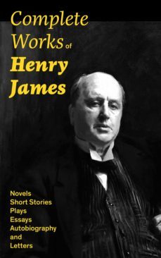 complete works of henry james: novels, short stories, plays, essays, autobiography and letters (ebook)-9788026836063