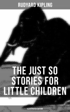the just so stories for little children (illustrated edition) (ebook)-rudyard kipling-9788027202263