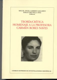 teoria critica : homenaje a la profesora carmen bobes naves-miguel angel garrido gallardo-9788400085063