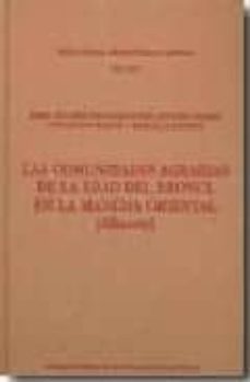 las comunidades agrarias de la edad del bronce en la mancha orien tal (albacete)-maria dolores fernandez posse-9788400086763