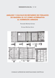 analisis y calculo de refuerzo de forjados de madera: el clt como alternativa al hormigon armado-fernando martinez soriano-9788400105563