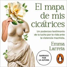 el mapa de mis cicatrices (audiolibro)-emma larreta-9788403525863