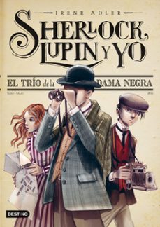sherlock, lupin y yo 1. el trio de la dama negra-irene adler-9788408013563