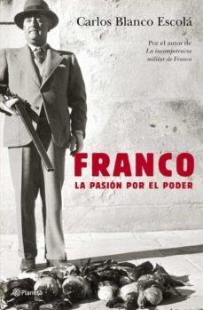 franco: la pasion por el poder-carlos blanco escola-9788408062363