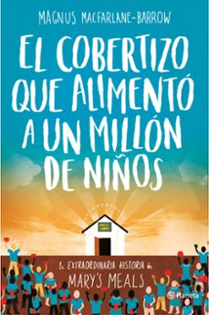 el cobertizo que alimento a un millon de niños-magnus macfarlane barrow-9788408165163