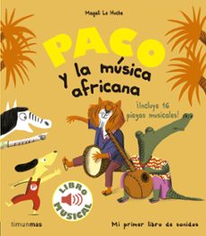 paco y la musica africana: libro musical-magali le huche-9788408179863