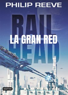 railhead 1: la gran red-philip reeve-9788408188063