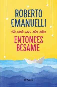la vida son dos días, entonces bésame (ebook)-roberto emanuelli-9788408196563