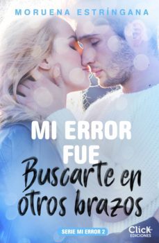 mi error fue buscarte en otros brazos. serie mi error 2 (ebook)-moruena estringana-9788408215363