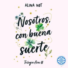 nosotros, con buena suerte (audiolibro)-alina not-9788408292463
