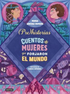 prehistorias. cuentos de mujeres que forjaron el mundo (ebook)-marga sanchez romero-9788408296263