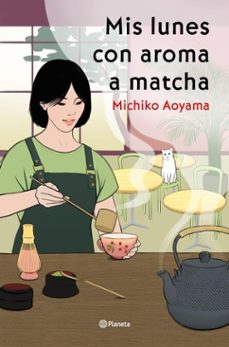 mis lunes con aroma a matcha (ebook)-michiko aoyama-9788408317463