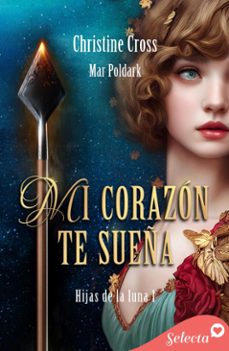 mi corazon te sueña (hijas de la luna 1) (ebook)-christine cross-9788410012363